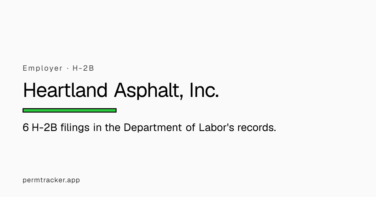 Heartland Asphalt, Inc. H-2B Filings: 6 | PERM Tracker